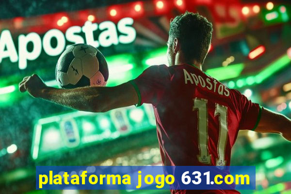 plataforma jogo 631.com